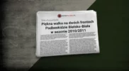 Piękna walka na dwóch frontach – Podbeskidzie Bielsko-Biała w sezonie 2010/2011