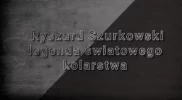 Ryszard Szurkowski – legenda światowego kolarstwa