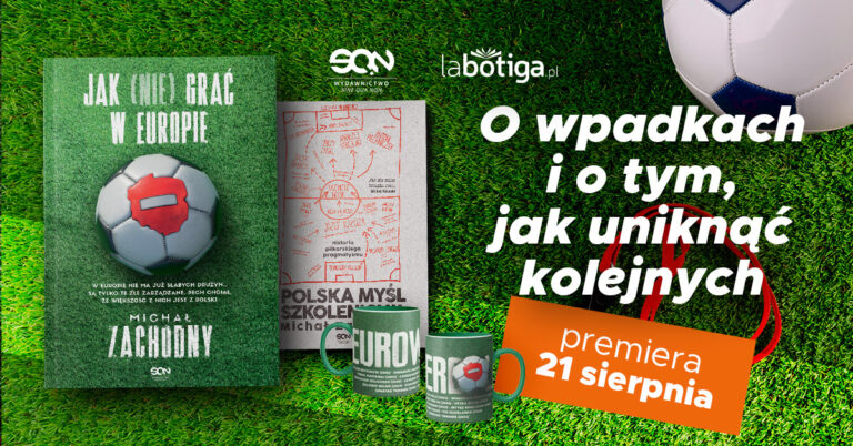 „Jak (nie) grać w&nbsp;Europie”? Nowa książka Michała Zachodnego już w&nbsp;sierpniu