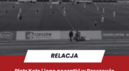 Piotr Kołc i jego początki w Rzeszowie – reminiscencje po pierwszych wiosennych meczach Resovii
