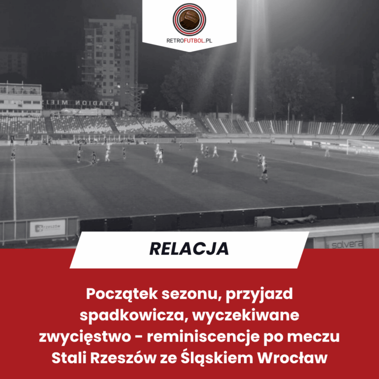 Początek sezonu, przyjazd spadkowicza, wyczekiwane zwycięstwo – reminiscencje po&nbsp;meczu Stali Rzeszów ze&nbsp;Śląskiem Wrocław