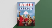 Wisła Kraków Sen o potędze – recenzja