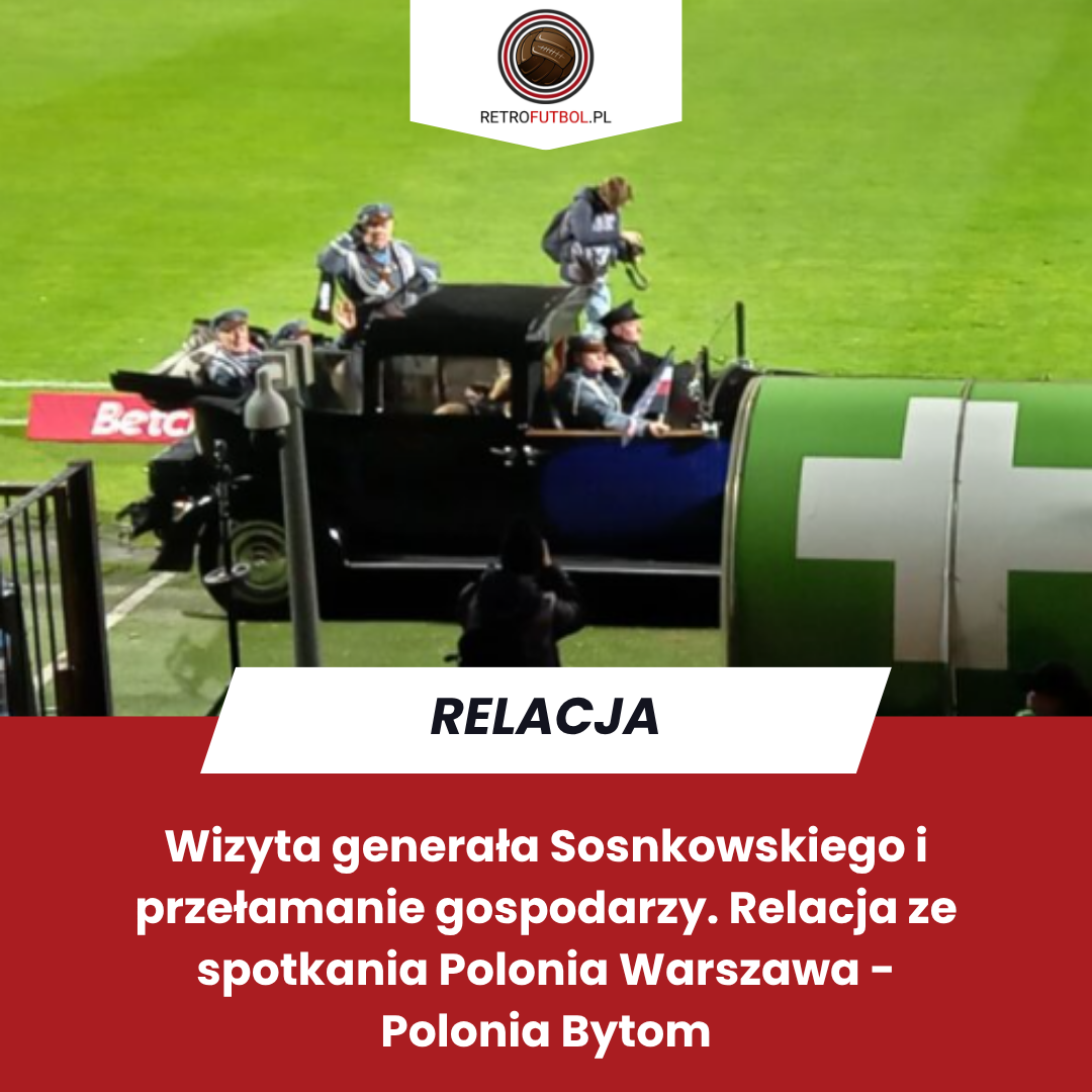 Rekordy mistrzostw Europy 11 Retro Futbol Wizyta generała Sosnkowskiego i przełamanie gospodarzy. Relacja ze spotkania Polonia Warszawa – Polonia Bytom