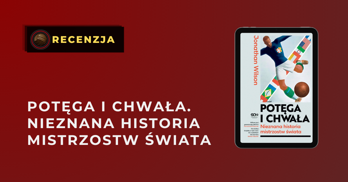 Królowie eliminacji: OFC 11 Retro Futbol „Potęga i chwała. Nieznana historia mistrzostw świata” – recenzja